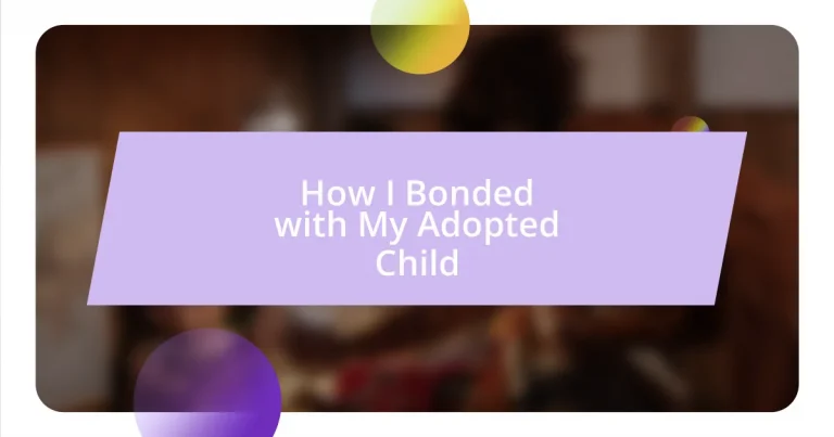 How I Bonded with My Adopted Child