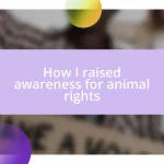 How I raised awareness for animal rights