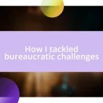 How I tackled bureaucratic challenges