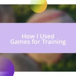 How I Used Games for Training