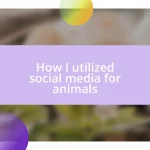 How I utilized social media for animals