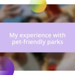 My experience with pet-friendly parks