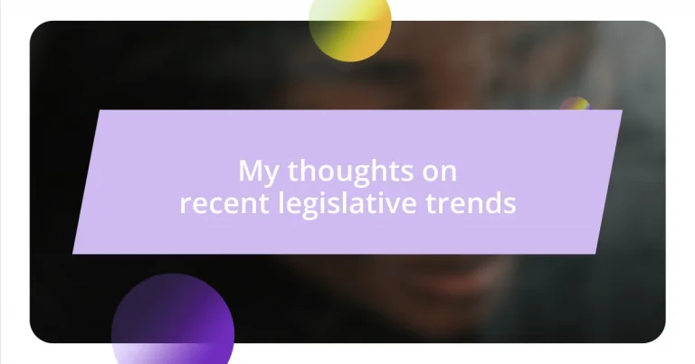 My thoughts on recent legislative trends