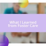 What I Learned from Foster Care