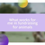 What works for me in fundraising for animals