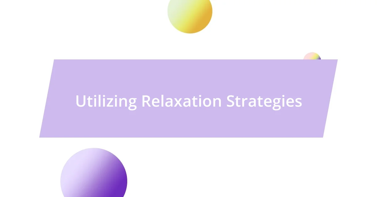 Utilizing Relaxation Strategies