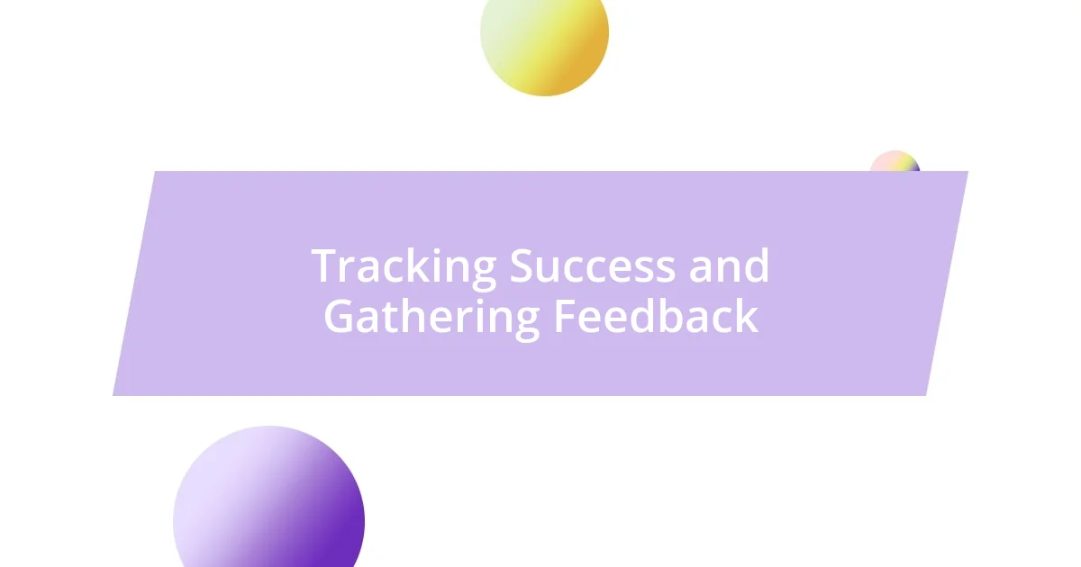 Tracking Success and Gathering Feedback